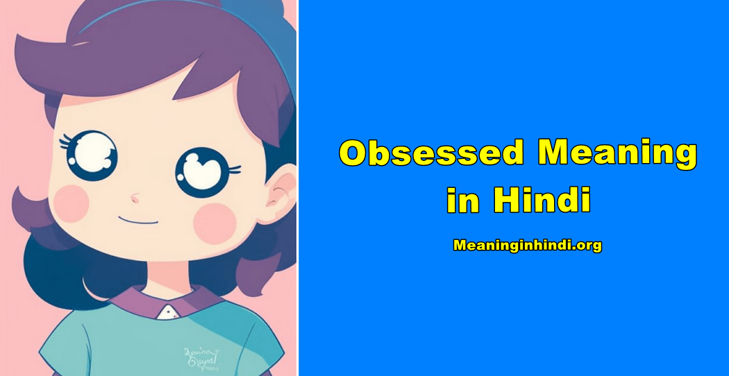 Obsessed Meaning in Hindi