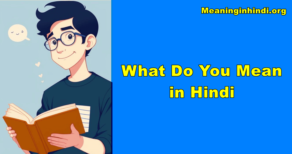 What do you mean in hindi