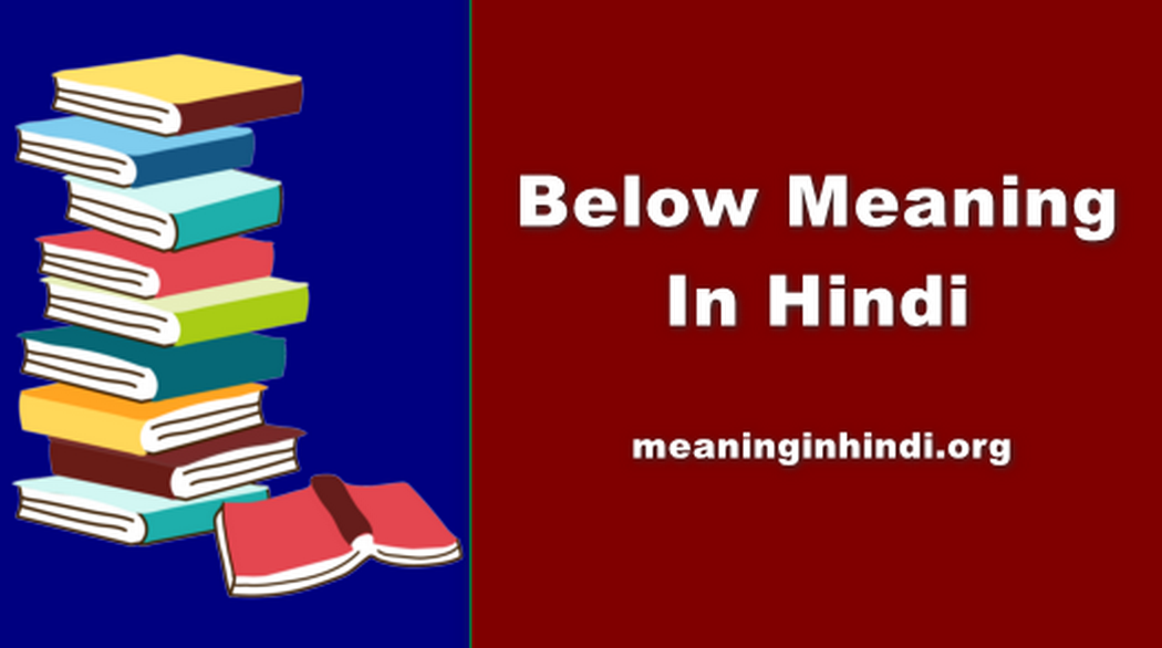Below Meaning In Hindi