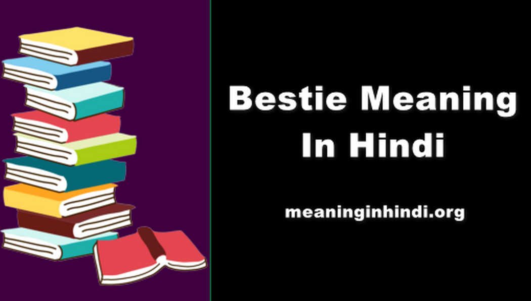 Bestie Meaning In Hindi