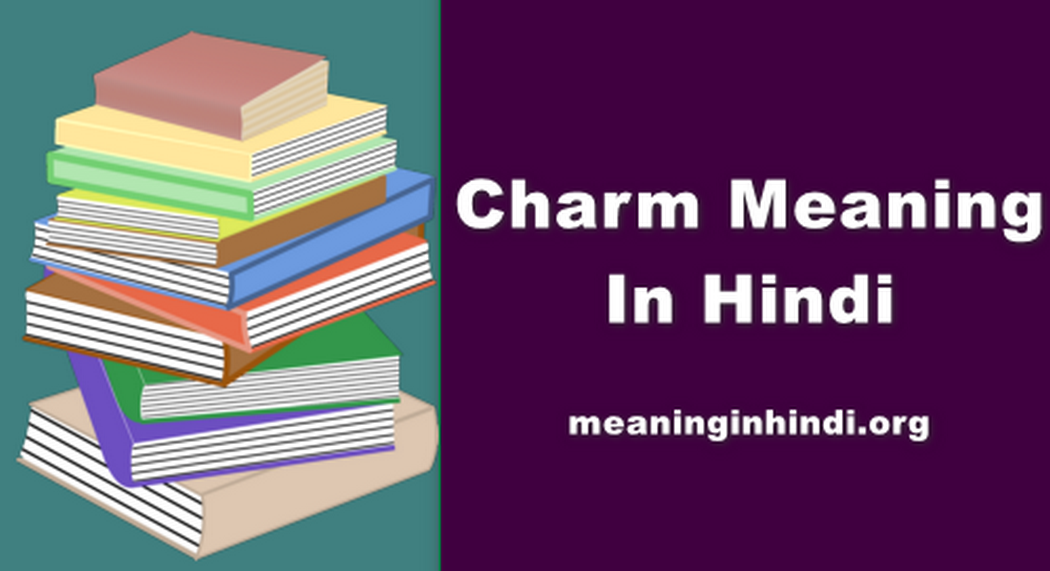 Charm Meaning In Hindi