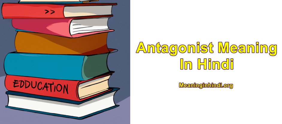 Antagonist meaning in hindi