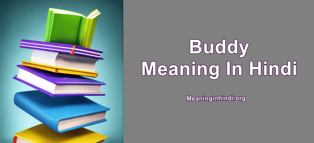 Buddy Meaning In Hindi (बड़ी का हिंदी में मतलब क्या होता है)