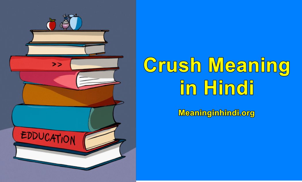 Crush Meaning in Hindi