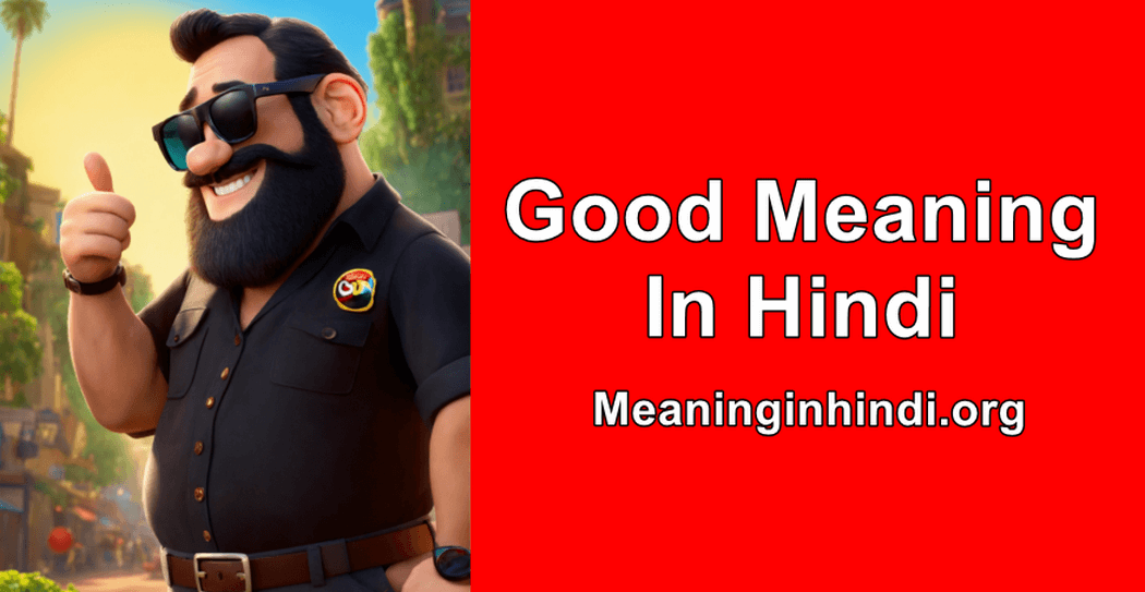 Good meaning in hindi