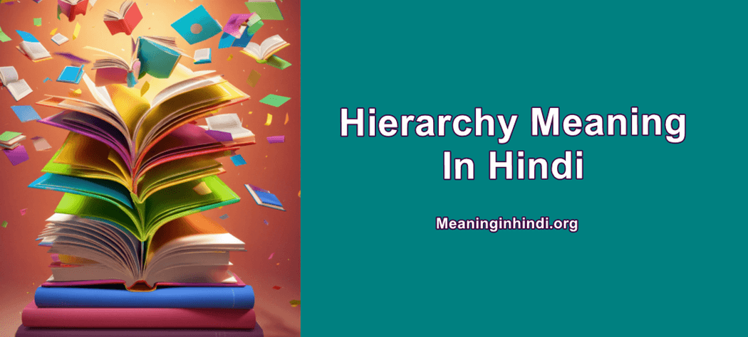 Hierarchy Meaning In Hindi