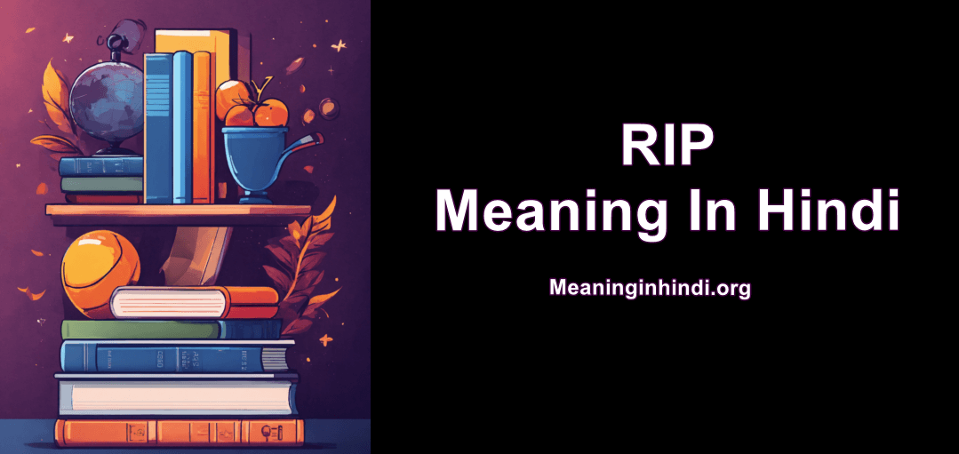 RIP Meaning In Hindi