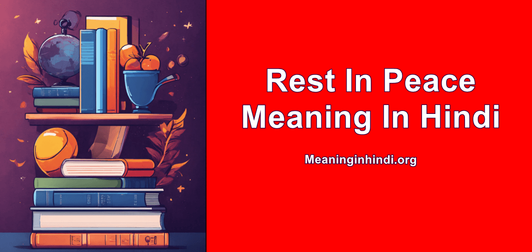 Rest In Peace Meaning In Hindi