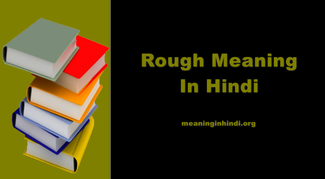 Rough Meaning In Hindi