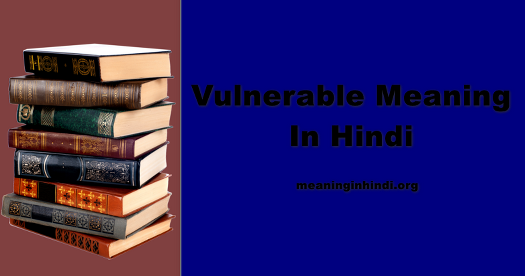 Vulnerable Meaning In Hindi