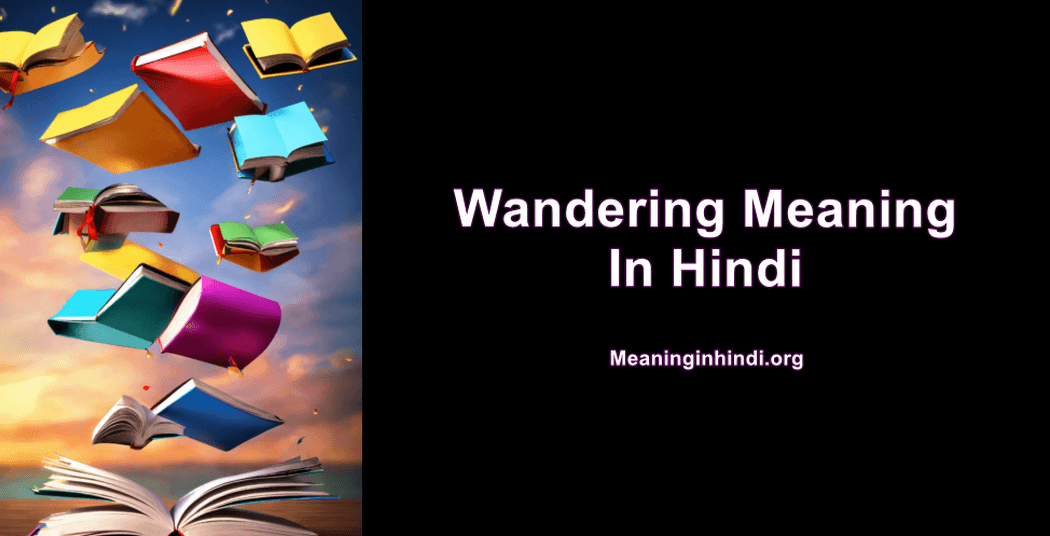 Wandering Meaning In Hindi