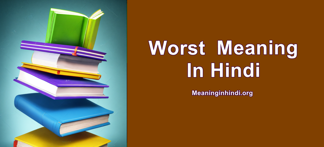 Worst Meaning In Hindi