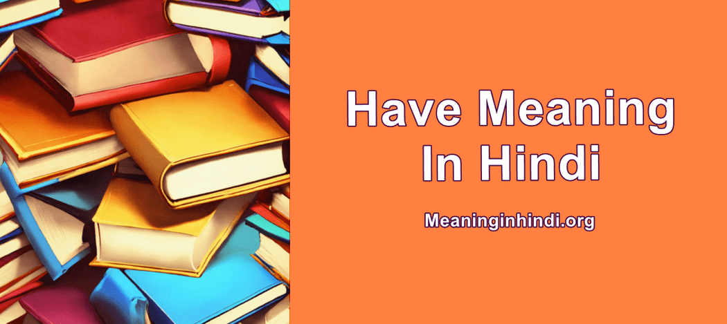 Have Meaning In Hindi