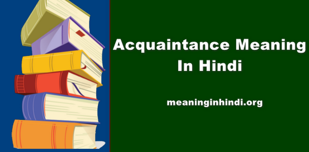 Acquaintance Meaning In Hindi