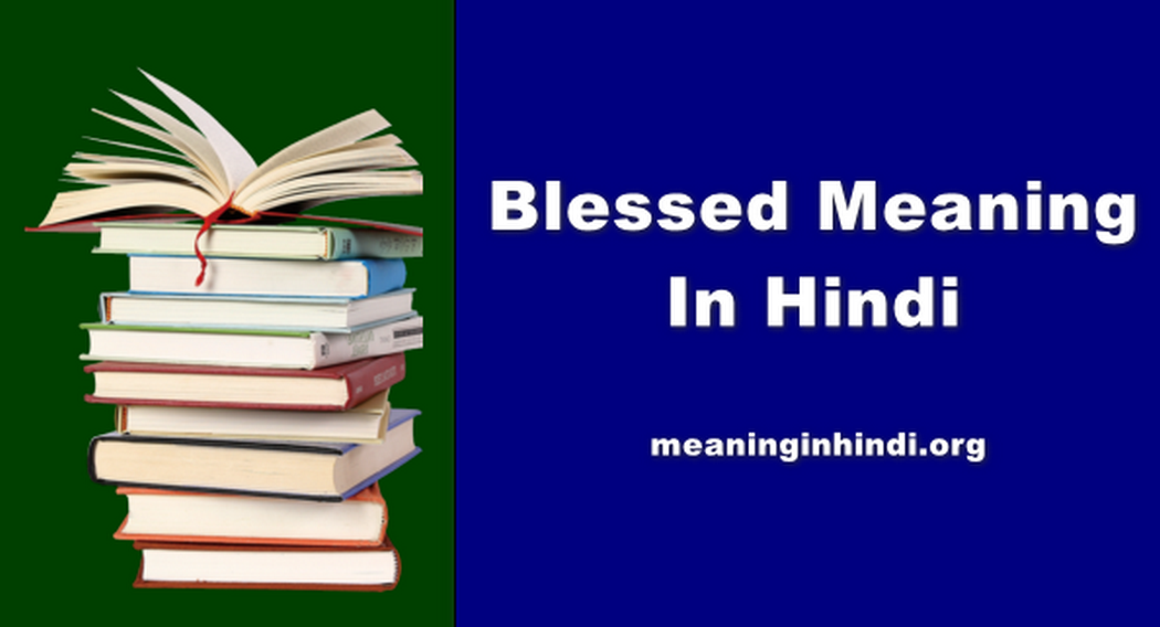 Blessed Meaning In Hindi