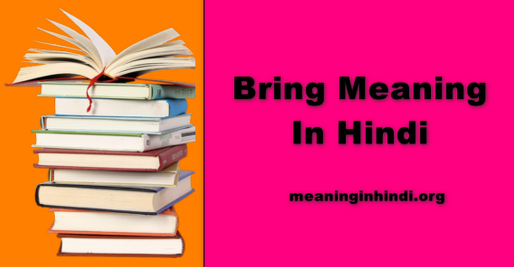 Bring Meaning In Hindi