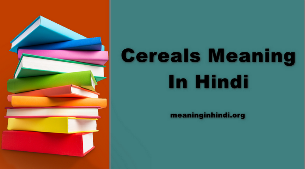 Cereals Meaning In Hindi