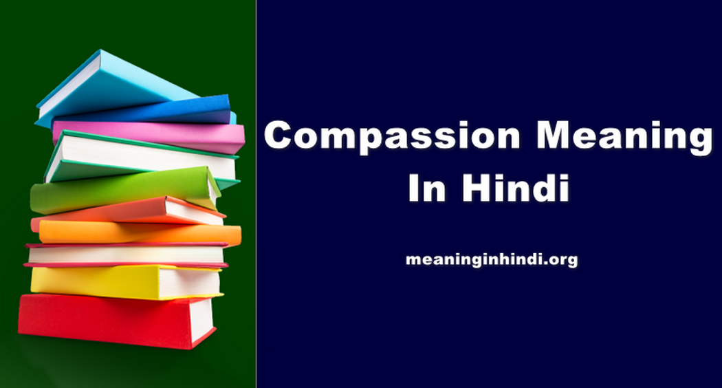 Compassion Meaning In Hindi