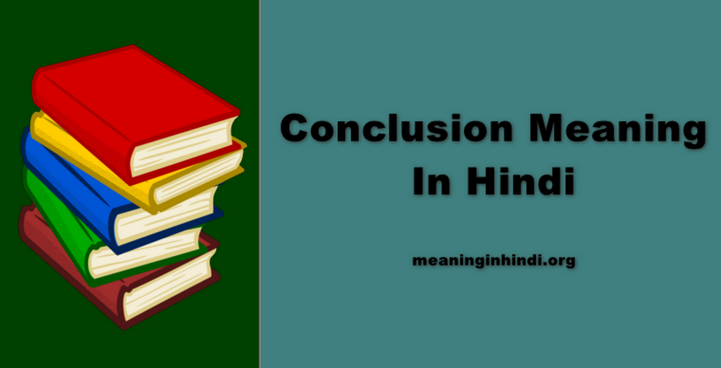 Conclusion Meaning In Hindi