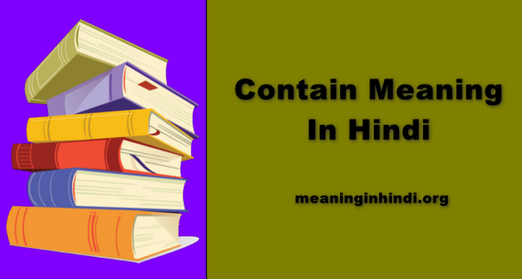 Contain Meaning In Hindi