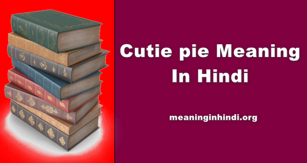 Cutie pie Meaning In Hindi