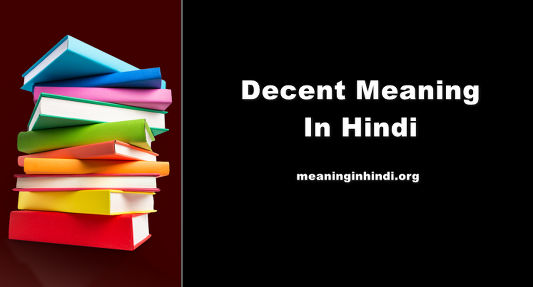 Decent Meaning In Hindi
