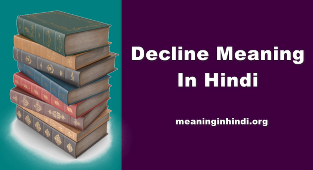 Decline Meaning In Hindi