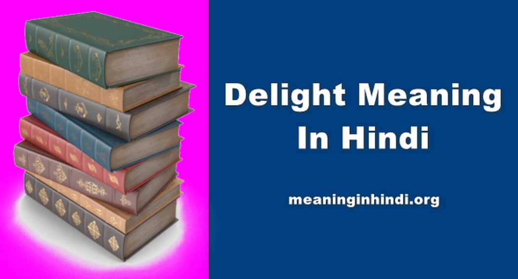 Delight Meaning In Hindi