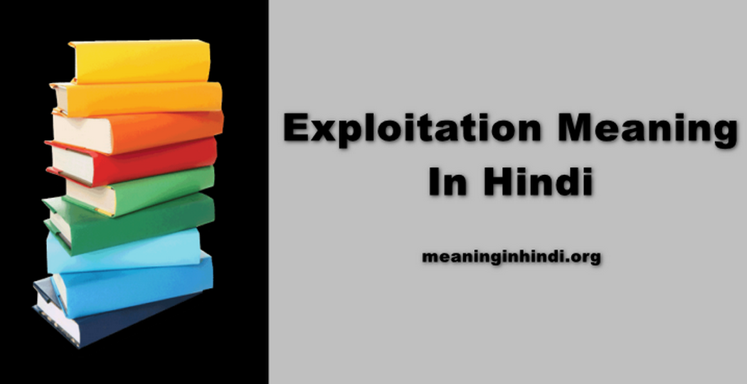 Exploitation Meaning In Hindi