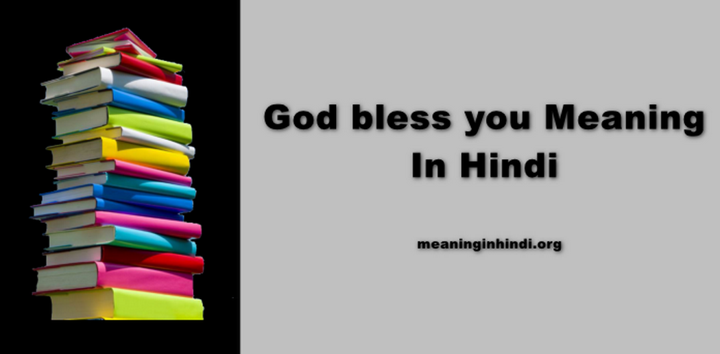 God Bless You Meaning In Hindi