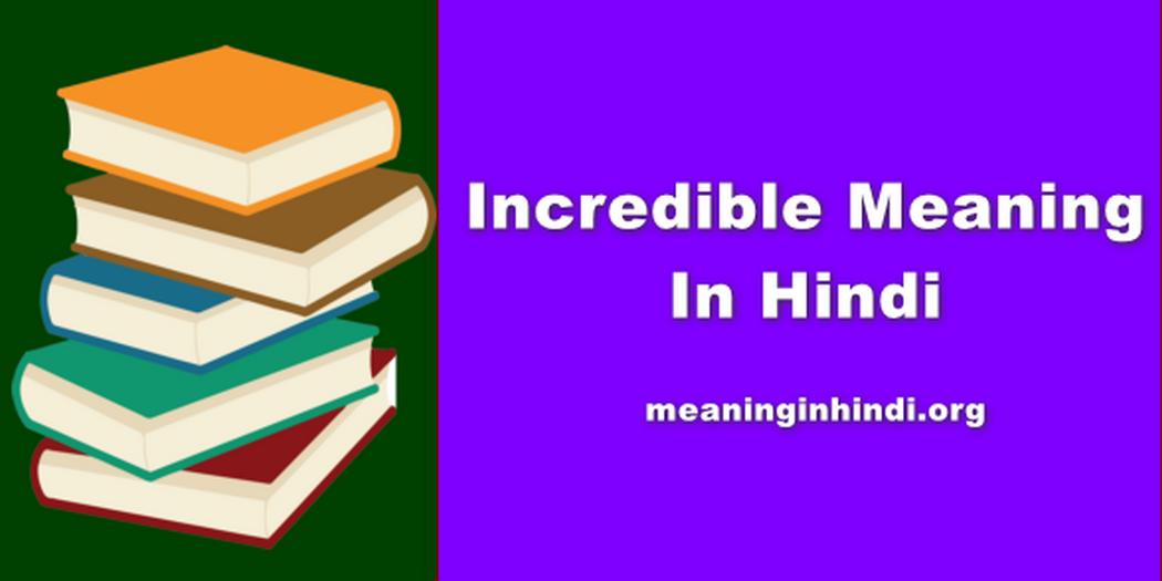 Incredible Meaning In Hindi