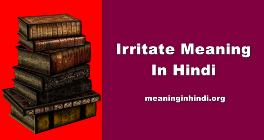 Irritate Meaning In Hindi