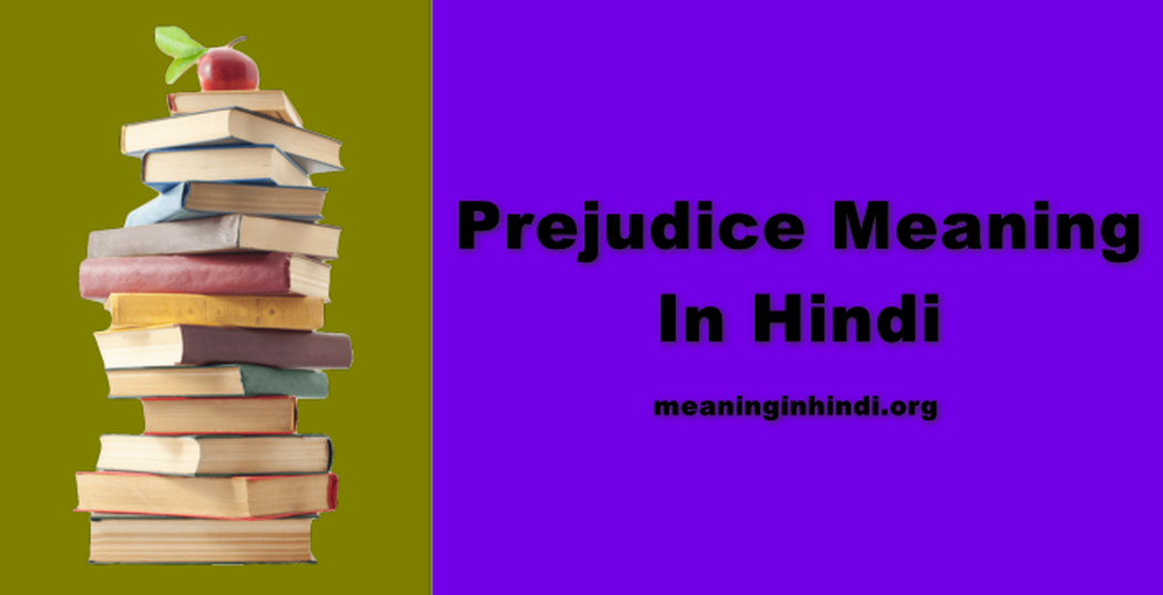 Prejudice Meaning In Hindi