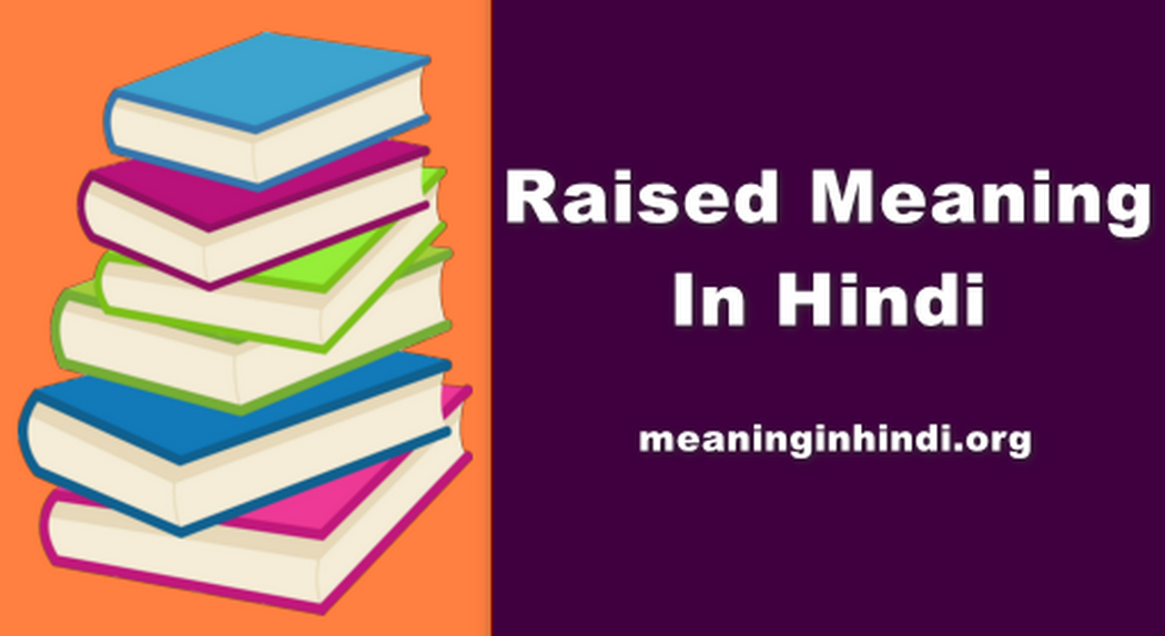 Raised Meaning In Hindi