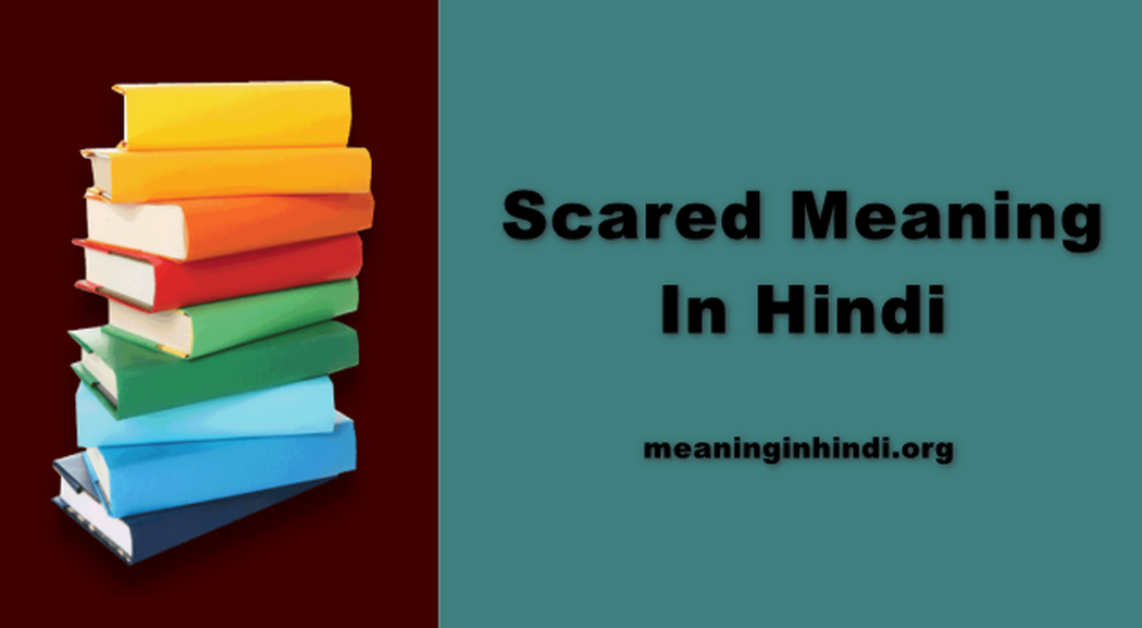 Scared Meaning In Hindi