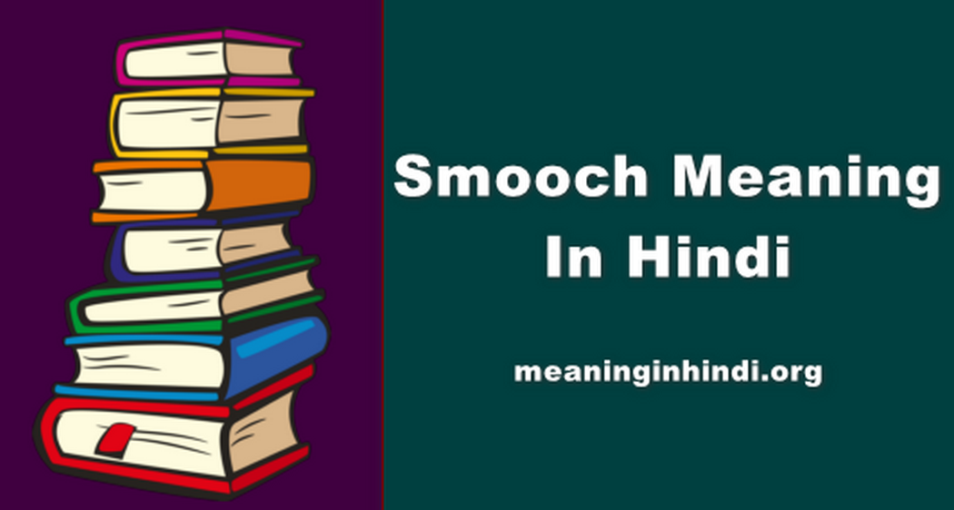 Smooch Meaning In Hindi