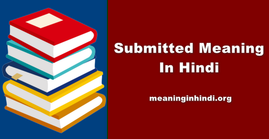 Submitted Meaning In Hindi