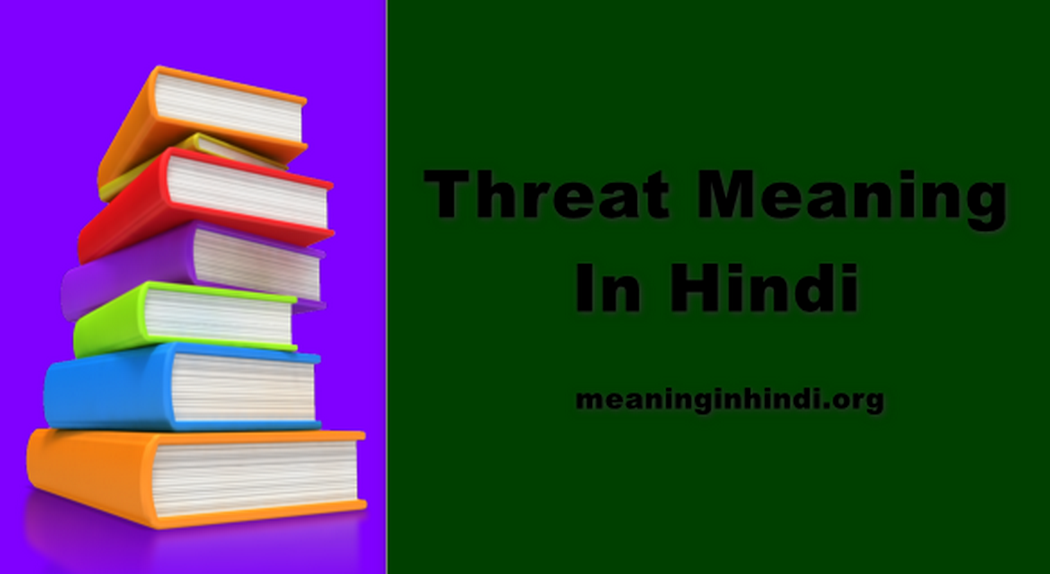 Threat Meaning In Hindi