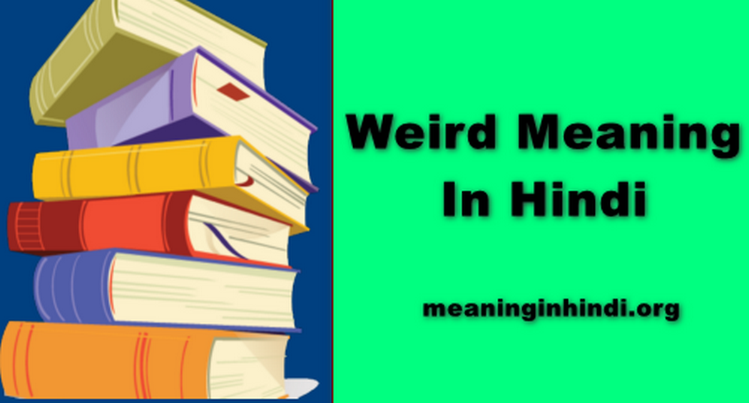 Weird Meaning In Hindi