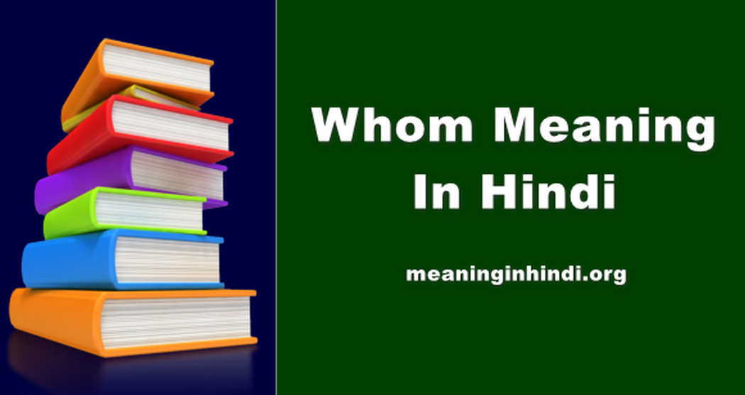 Whom Meaning In Hindi